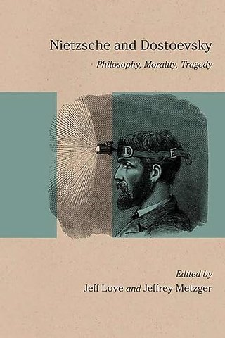 Nietzsche and Dostoevsky – Philosophy, Morality, Tragedy