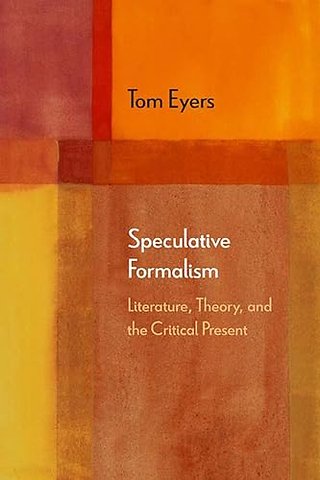 Speculative Formalism – Literature, Theory, and the Critical Present