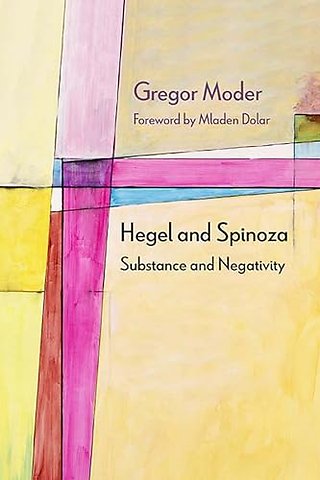Hegel and Spinoza – Substance and Negativity
