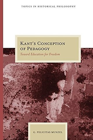Kant`s Conception of Pedagogy – Toward Education for Freedom