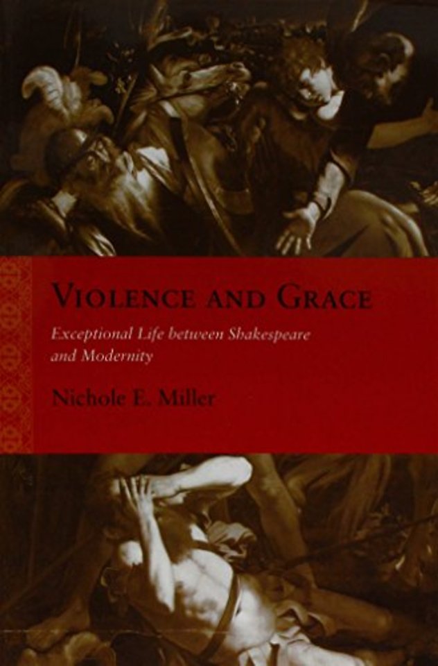 Violence and Grace – Exceptional Life Between Shakespeare and Modernity