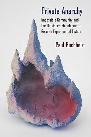 Private Anarchy – Impossible Community and the Outsider`s Monologue in German Experimental Fiction