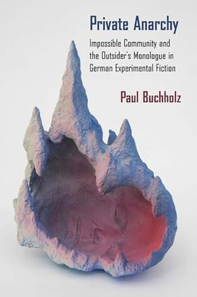 Private Anarchy – Impossible Community and the Outsider`s Monologue in German Experimental Fiction