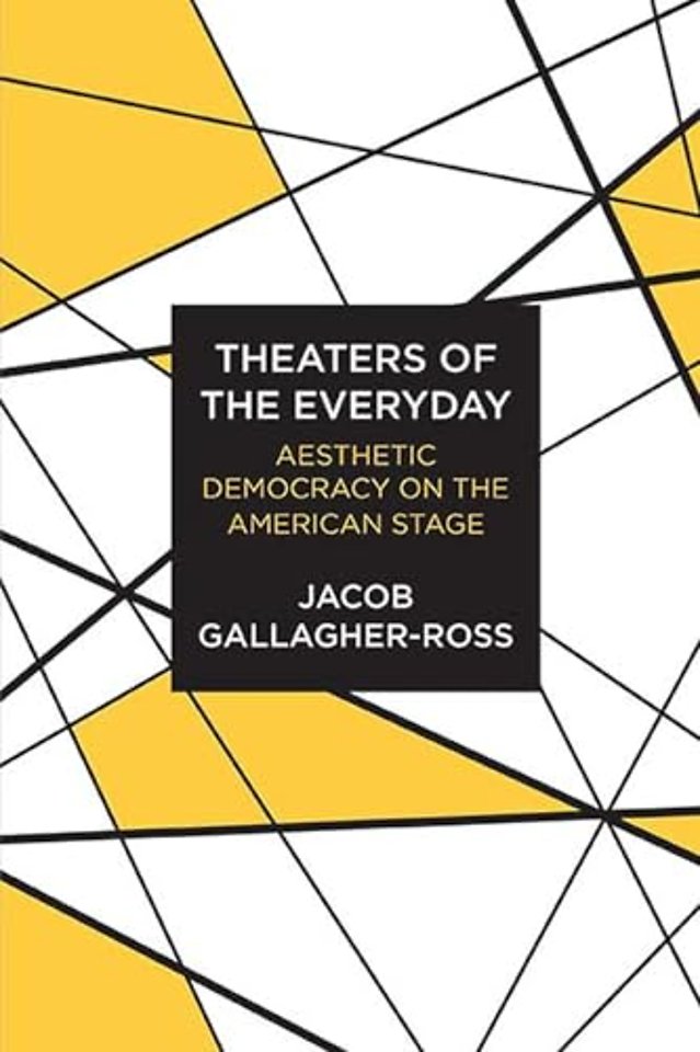 Theaters of the Everyday – Aesthetic Democracy on the American Stage