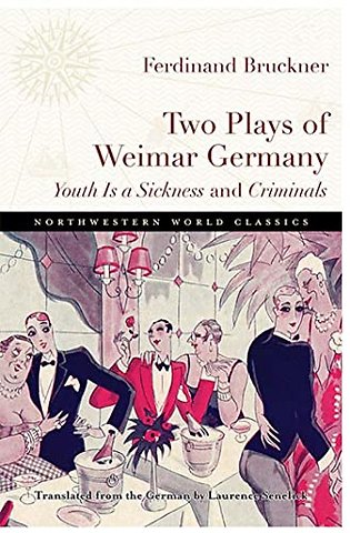 Two Plays of Weimar Germany – Youth Is a Sickness and Criminals