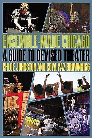 Ensemble–Made Chicago – A Guide to Devised Theater