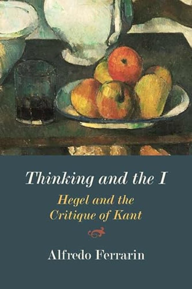 Thinking and the I – Hegel and the Critique of Kant