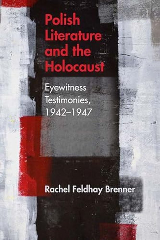 Polish Literature and the Holocaust – Eyewitness Testimonies, 1942–1947