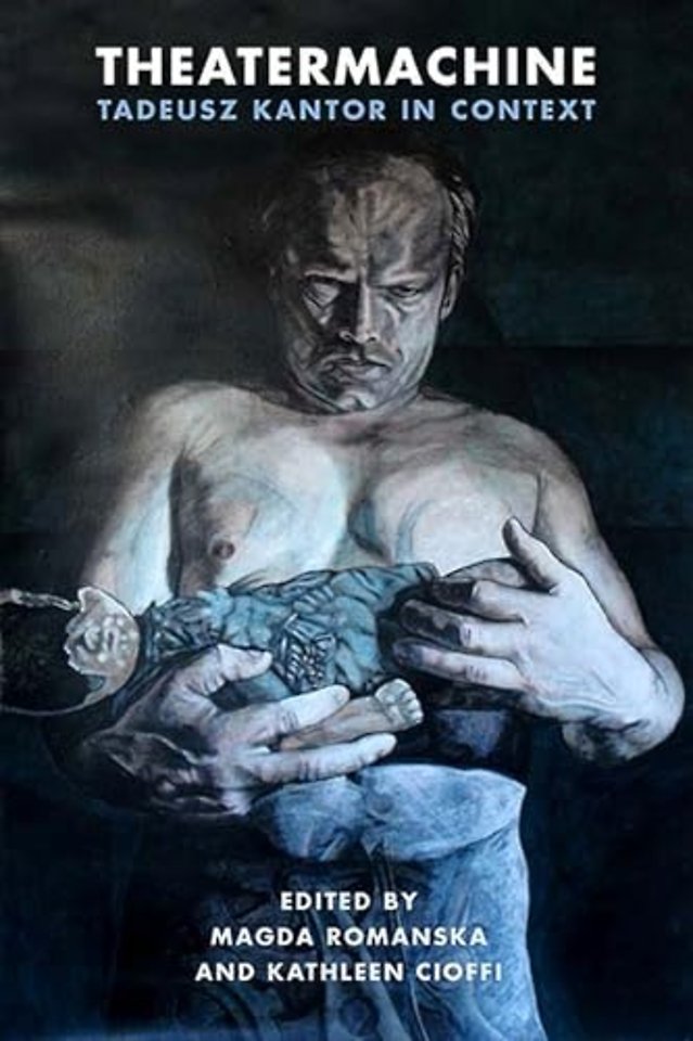 Theatermachine – Tadeusz Kantor in Context