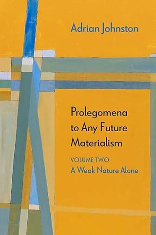 Prolegomena to Any Future Materialism – A Weak Nature Alone