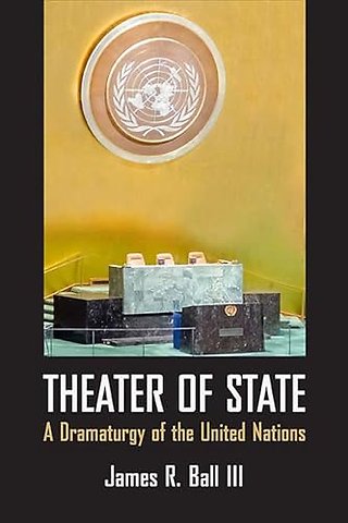 Theater of State – A Dramaturgy of the United Nations