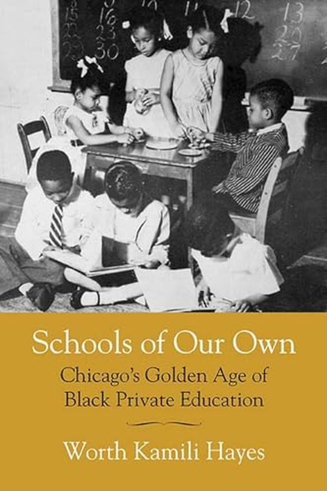 Schools of Our Own – Chicago`s Golden Age of Black Private Education