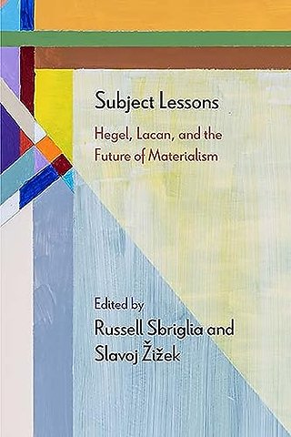 Subject Lessons – Hegel, Lacan, and the Future of Materialism