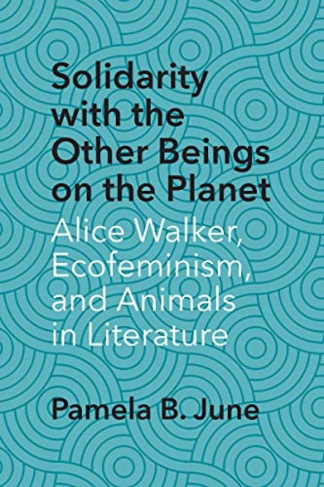 Solidarity with the Other Beings on the Planet – Alice Walker, Ecofeminism, and Animals in Literature