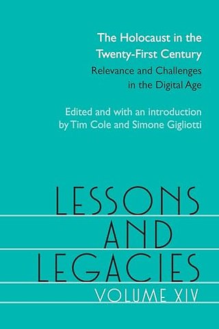 The Holocaust in the Twenty–First Century – Relevance and Challenges in the Digital Age