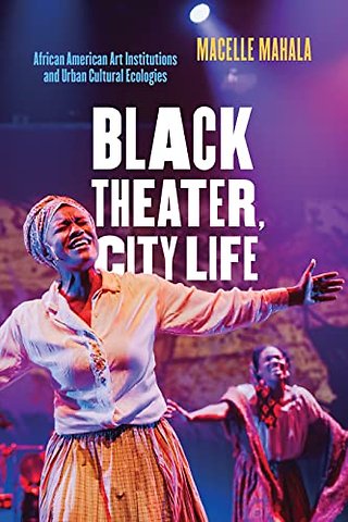 Black Theater, City Life – African American Art Institutions and Urban Cultural Ecologies