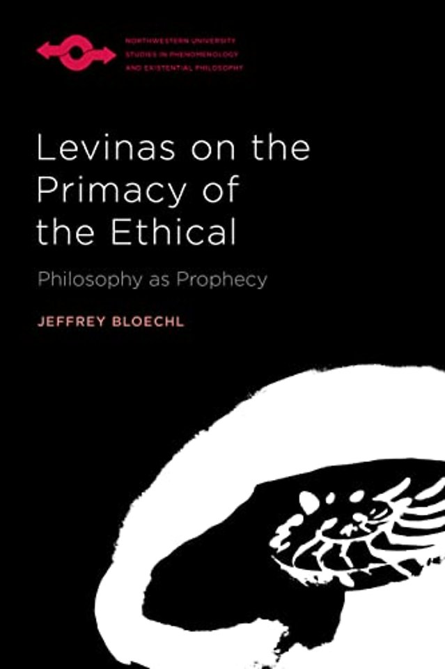Levinas on the Primacy of the Ethical – Philosophy As Prophecy