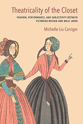 Theatricality of the Closet – Fashion, Performance, and Subjectivity Between Victorian Britain and Meiji Japan