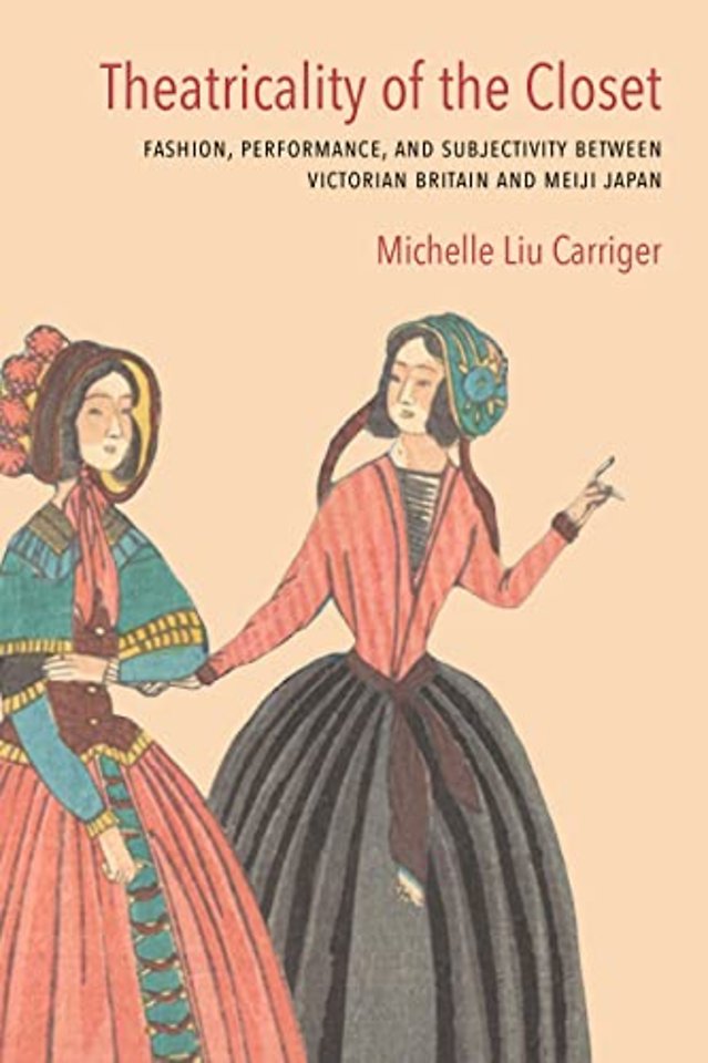 Theatricality of the Closet – Fashion, Performance, and Subjectivity Between Victorian Britain and Meiji Japan