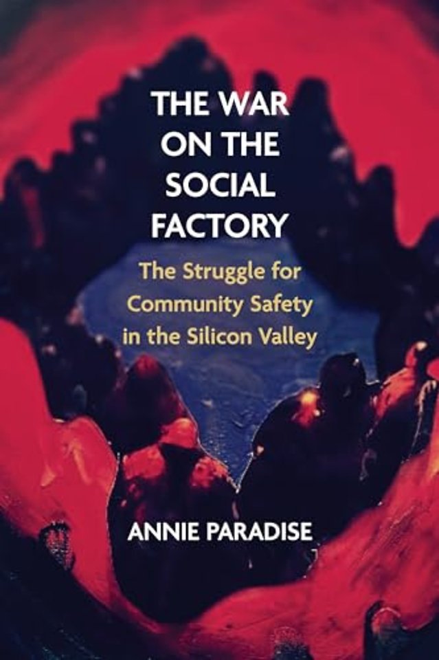 The War on the Social Factory – The Struggle for Community Safety in the Silicon Valley