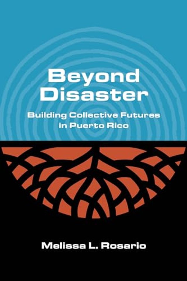 Beyond Disaster – Building Collective Futures in Puerto Rico
