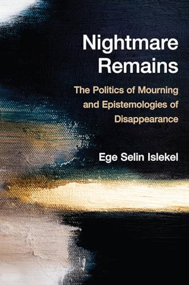 Nightmare Remains – The Politics of Mourning and Epistemologies of Disappearance