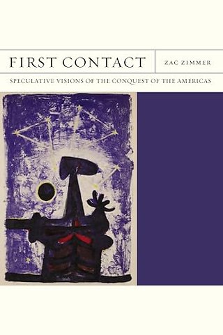 First Contact – Speculative Visions of the Conquest of the Americas