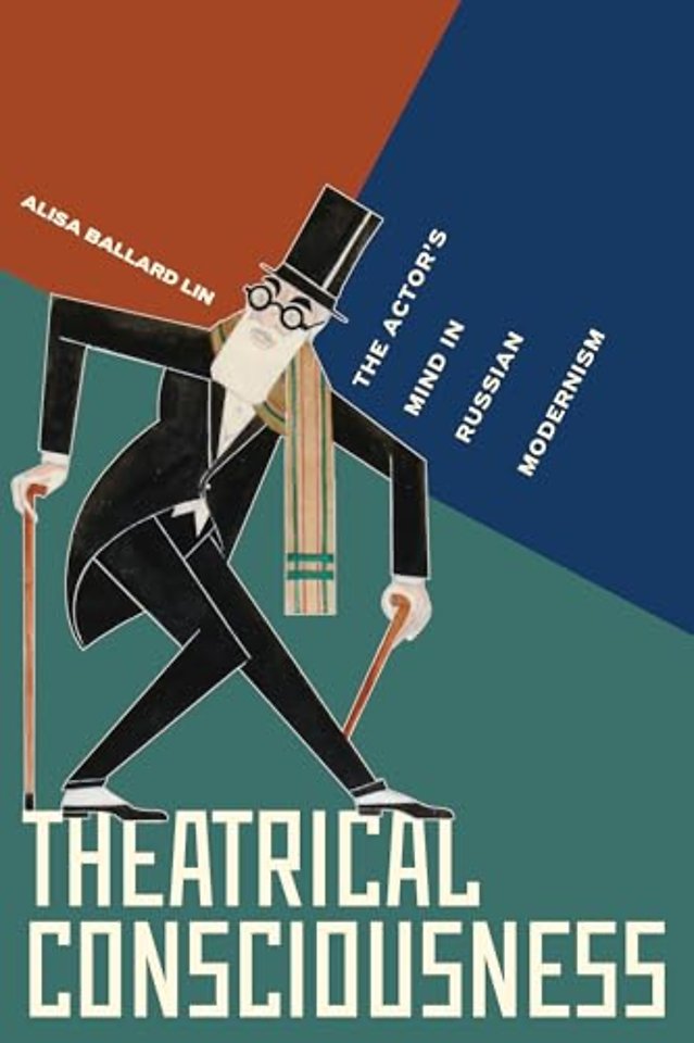 Theatrical Consciousness – The Actor`s Mind in Russian Modernism