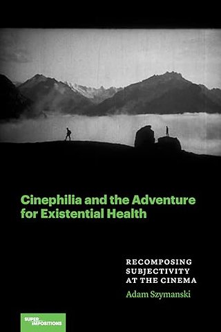 Cinephilia and the Adventure for Existential Hea – Recomposing Subjectivity at the Cinema