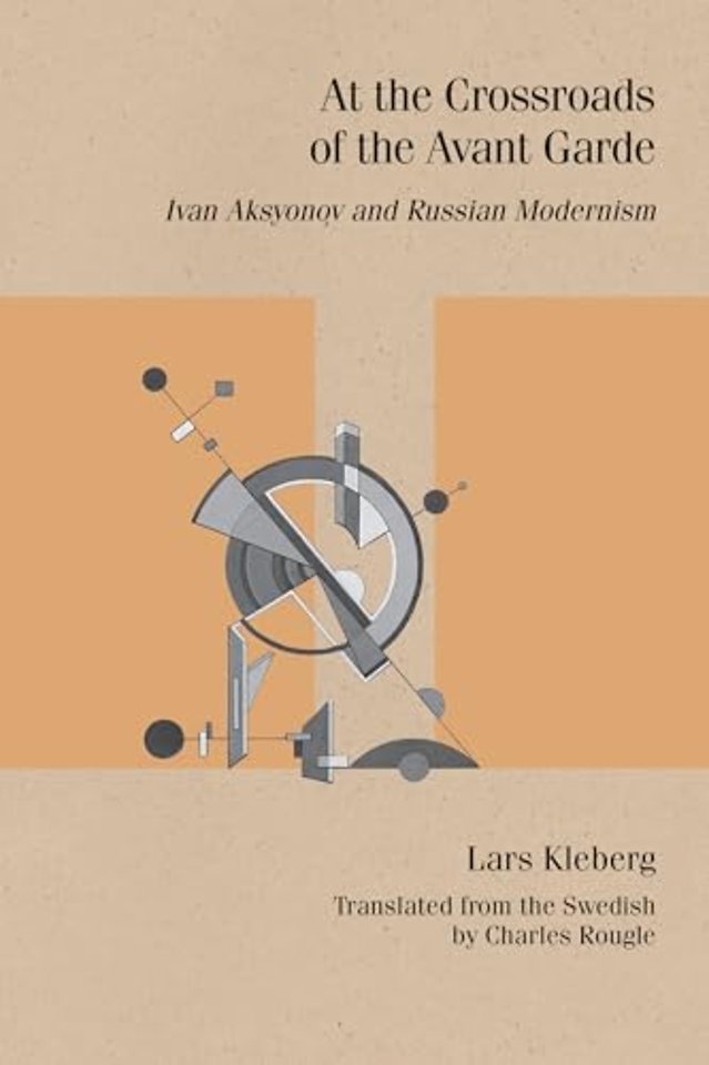 At the Crossroads of the Avant–Garde – Ivan Aksyonov and Russian Modernism