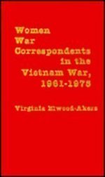 Women War Correspondents in the Vietnam War