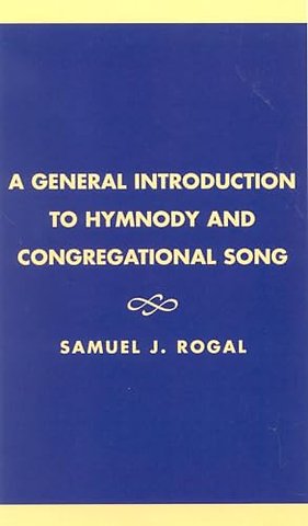 A General Introduction to Hymnody and Congregational Song