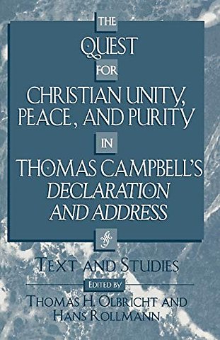 The Quest for Christian Unity, Peace, and Purity in Thomas Campbell's Declaration and Address
