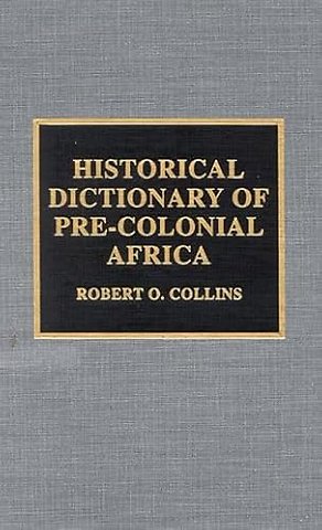Historical Dictionary of Pre-Colonial Africa
