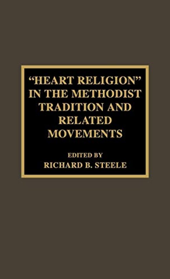 'Heart Religion' in the Methodist Tradition and Related Movements