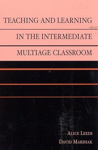 Teaching and Learning in the Intermediate Multiage Classroom