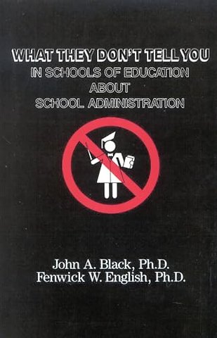 What They Don't Tell You in Schools of Education about School Administration