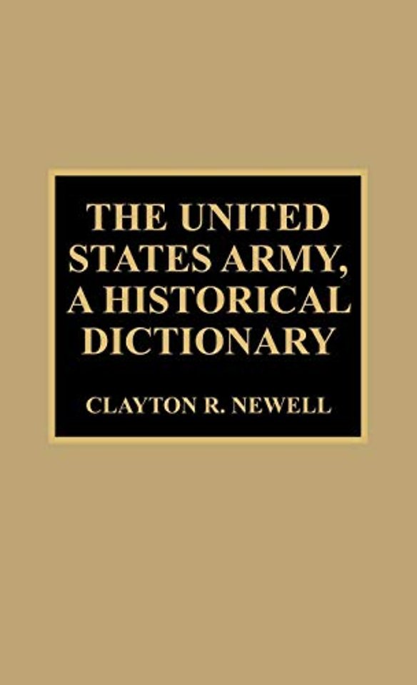 The United States Army, A Historical Dictionary