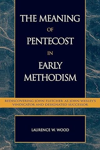 The Meaning of Pentecost in Early Methodism