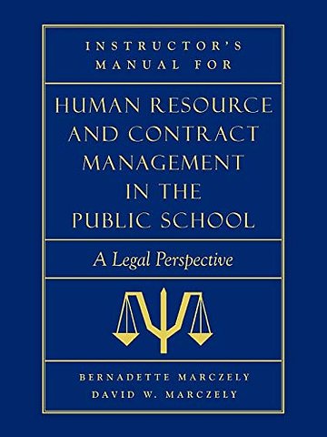 Instructor's Manual for Human Resource & Contract Management in the Public School