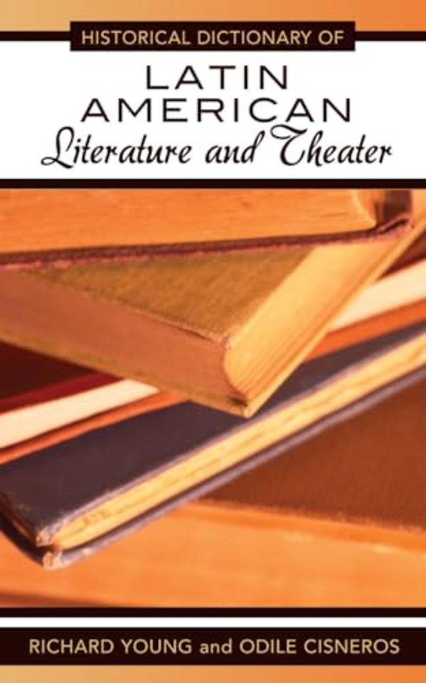 Historical Dictionary of Latin American Literature and Theater