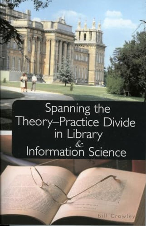 Spanning the Theory-Practice Divide in Library and Information Science
