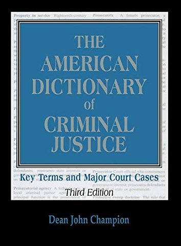 The American Dictionary of Criminal Justice