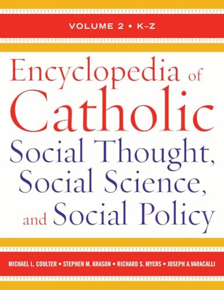 Encyclopedia of Catholic Social Thought, Social Science, and Social Policy