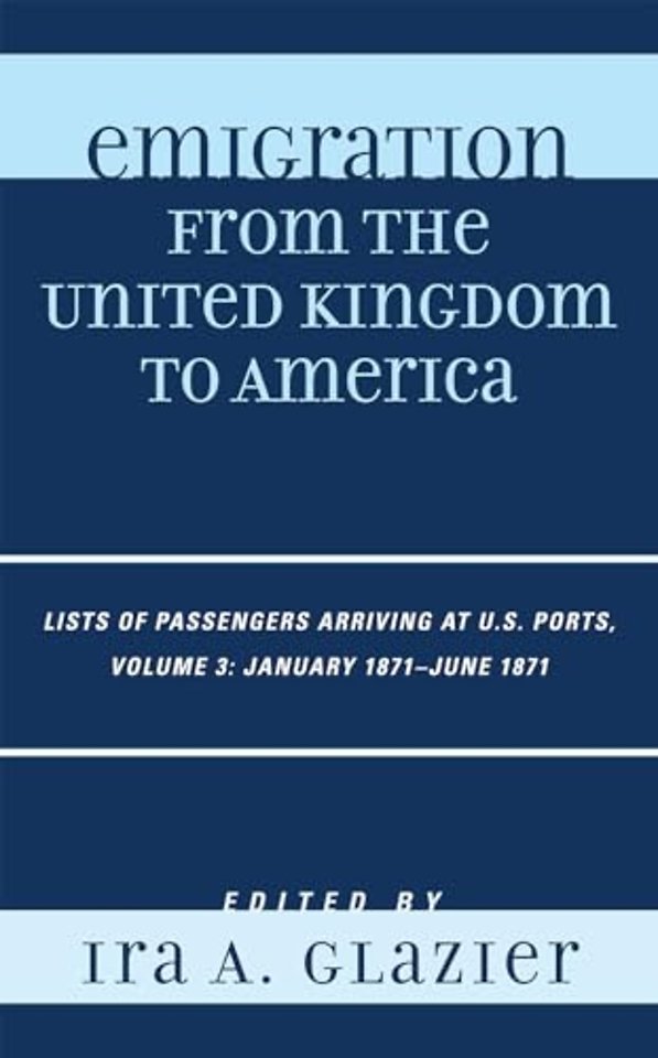 Emigration from the United Kingdom to America: Lists of Passengers Arriving at U.S. Ports, January 1871 - June 1871
