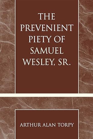 The Prevenient Piety of Samuel Wesley, Sr.