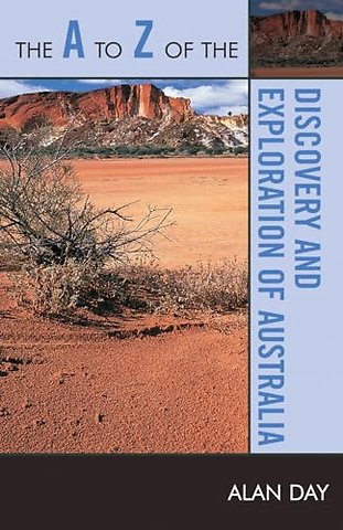 The A to Z of the Discovery and Exploration of Australia