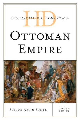 Historical Dictionary of the Ottoman Empire