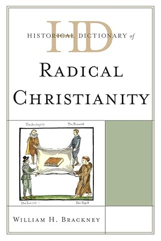 Historical Dictionary of Radical Christianity