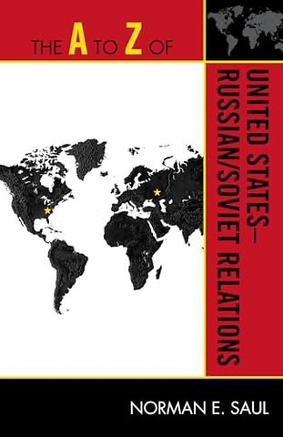 The A to Z of United States-Russian/Soviet Relations